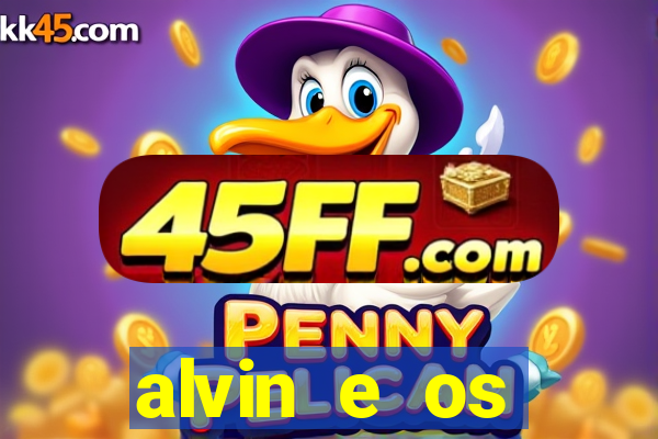 alvin e os esquilos rede canais